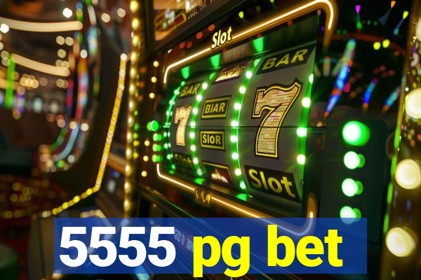 5555 pg bet
